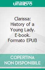 Clarissa: History of a Young Lady. E-book. Formato EPUB