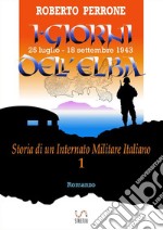 I giorni dell&apos;Elba25 luglio - 18 settembre 1943. E-book. Formato EPUB ebook