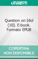 Question on Idol (10). E-book. Formato EPUB ebook di Farah solomon