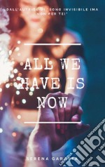 All We Have Is Now. E-book. Formato PDF ebook