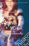 All We Have Is Now. E-book. Formato PDF ebook di Serena Garaffa