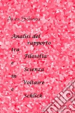 Analisi del rapporto tra scienza e filosofiain Schlick e Voltaire. E-book. Formato EPUB ebook