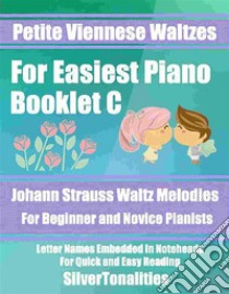 Petite Viennese Waltzes for Easiest Piano Booklet C. E-book. Formato EPUB ebook di SilverTonalities