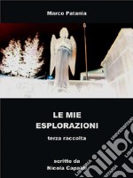 terza raccolta: le mie esplorazioni. E-book. Formato EPUB