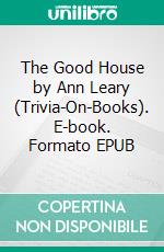 The Good House by Ann Leary (Trivia-On-Books). E-book. Formato EPUB ebook di Trivion Books