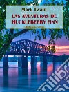 Las aventuras de Huckleberry Finn. E-book. Formato EPUB ebook