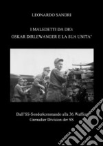 I Maledetti da Dio: Oskar Dirlewanger e la sua unitàDall'SS-Sonderkommando alla 36.Waffen Grenadier Division der SS. E-book. Formato PDF ebook