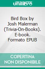 Bird Box by Josh Malerman (Trivia-On-Books). E-book. Formato EPUB ebook