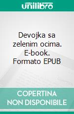 Devojka sa zelenim ocima. E-book. Formato EPUB ebook di Milica Jakovljevic Mir-Jam