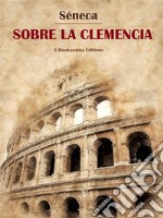 Sobre la clemencia. E-book. Formato EPUB ebook