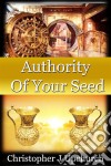 Authority Of Your Seed . E-book. Formato EPUB ebook di Christopher J Upchurch 