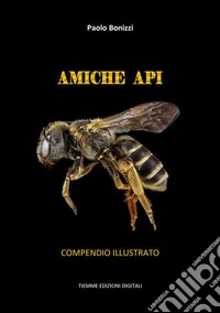 Amiche ApiCompendio illustrato. E-book. Formato Mobipocket ebook
