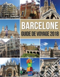 Barcelone Guide de Voyage 2018Découvrir Barcelone en famille, la ville de Gaudi et bien plus encore. E-book. Formato Mobipocket ebook di Mobile Library