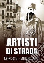 Gli artisti di strada non sono mendicanti.Osservatorio Street Art. Quarta edizione.. E-book. Formato PDF