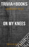 On My Knees by Meredith Wild (Trivia-On-Books). E-book. Formato EPUB ebook