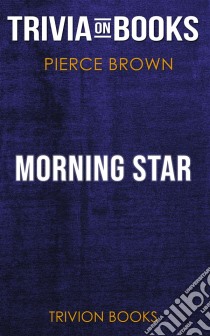 Morning Star by Pierce Brown (Trivia-On-Books). E-book. Formato EPUB ebook di Trivion Books