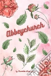 Abbeychurch. E-book. Formato EPUB ebook di Charlotte Mary Yonge