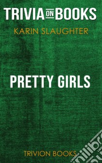 Pretty Girls by Karin Slaughter (Trivia-On-Books). E-book. Formato EPUB ebook di Trivion Books