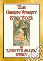 THE GREEN FOREST FAIRY BOOK - 11 Illustrated tales from long, long ago: 11 Children's stories from when all the world was young . E-book. Formato PDF