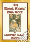 THE GREEN FOREST FAIRY BOOK - 11 Illustrated tales from long, long ago: 11 Children's stories from when all the world was young . E-book. Formato PDF ebook