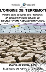 L'origine dei terremoti. Quarta Parte.: Si possono prevedere e... prevenire!. E-book. Formato EPUB ebook