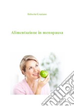 Alimentazione in menopausa. E-book. Formato EPUB ebook