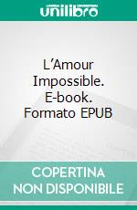 L’Amour Impossible. E-book. Formato EPUB ebook