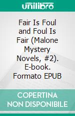 Fair Is Foul and Foul Is Fair (Malone Mystery Novels, #2). E-book. Formato EPUB ebook di Larry Darter