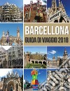 Barcellona Guida di Viaggio 2018Guida di Barcellona, Antoni Gaudi opere e molto altro. E-book. Formato EPUB ebook