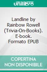 Landline by Rainbow Rowell (Trivia-On-Books). E-book. Formato EPUB ebook di Trivion Books