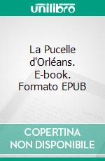 La Pucelle d'Orléans. E-book. Formato EPUB ebook