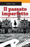 Il passato imperfetto: La nuova indagine di Lisa Sparodova tra Torino e il Canavese. E-book. Formato EPUB ebook di Simona Leone
