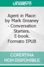 Agent in Place: by Mark Greaney | Conversation Starters. E-book. Formato EPUB ebook di Daily Books