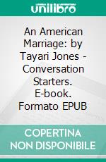 An American Marriage: by Tayari Jones | Conversation Starters. E-book. Formato EPUB ebook di Daily Books