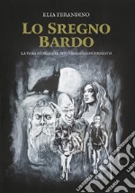 Lo Sregno Bardo: La vera storia del mio viaggio con Ernesto. E-book. Formato EPUB ebook