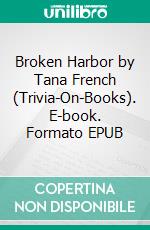 Broken Harbor by Tana French (Trivia-On-Books). E-book. Formato EPUB ebook di Trivion Books