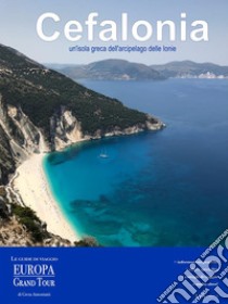 Cefalonia, un’isola greca dell’arcipelago delle Ionie. E-book. Formato Mobipocket ebook di Greta Antoniutti