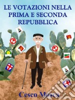 Le votazioni nella prima e seconda Repubblica.: I votazioni nà la prima e ni la secunna Ripubblica. E-book. Formato EPUB ebook