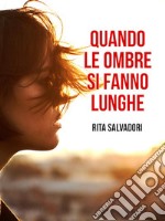 Quando le ombre si fanno lunghe. E-book. Formato Mobipocket ebook