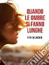 Quando le ombre si fanno lunghe. E-book. Formato EPUB ebook