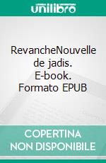 RevancheNouvelle de jadis. E-book. Formato EPUB ebook di Annemarie Nikolaus