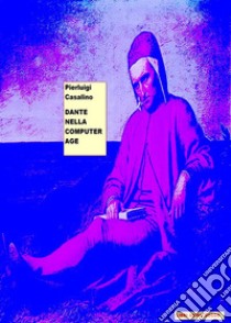 Dante nella Computer Age: libri Asino Rosso. E-book. Formato EPUB ebook di Pierluigi Casalino