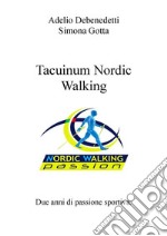 Tacuinum Nordic Walking Volume IDue anni di passione sportiva. E-book. Formato EPUB ebook