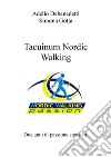 Tacuinum Nordic Walking Volume IDue anni di passione sportiva. E-book. Formato EPUB ebook di Adelio Debenedetti Simona Gotta