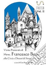 VISITA PASTORALE DI MONS. FRANCESCO BOSSI ALLA CITTA’ E DIOCESI DI SIENA (Vol. II). E-book. Formato EPUB ebook