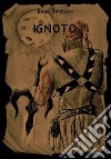 IGNOTO. E-book. Formato EPUB ebook