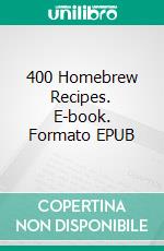 400 Homebrew Recipes. E-book. Formato EPUB ebook