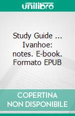 Study Guide ... Ivanhoe: notes. E-book. Formato EPUB ebook