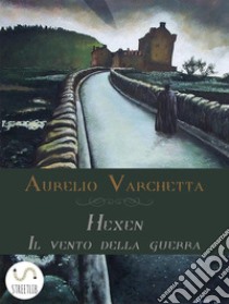 Hexen - Il vento della guerra. E-book. Formato Mobipocket ebook di Aurelio Varchetta