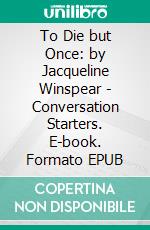 To Die but Once: by Jacqueline Winspear | Conversation Starters. E-book. Formato EPUB ebook di Daily Books